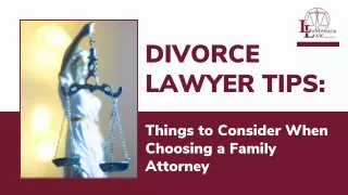 Divorce Lawyer Tips: Things to Consider When Choosing a Family Attorney