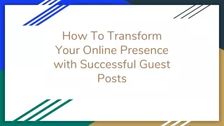 How To Transform Your Online Presence with Successful Guest Posts