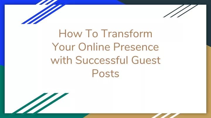 how to transform your online presence with successful guest posts