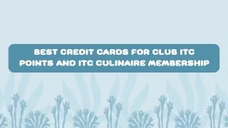 Best Credit Cards for Club ITC Points and ITC Culinaire Membership