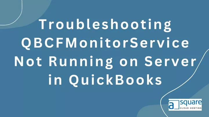 troubleshooting qbcfmonitorservice not running