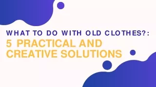 Say Goodbye to Old Clothes with These 5 Creative Solutions