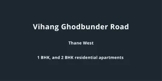 vihang ghodbunder road
