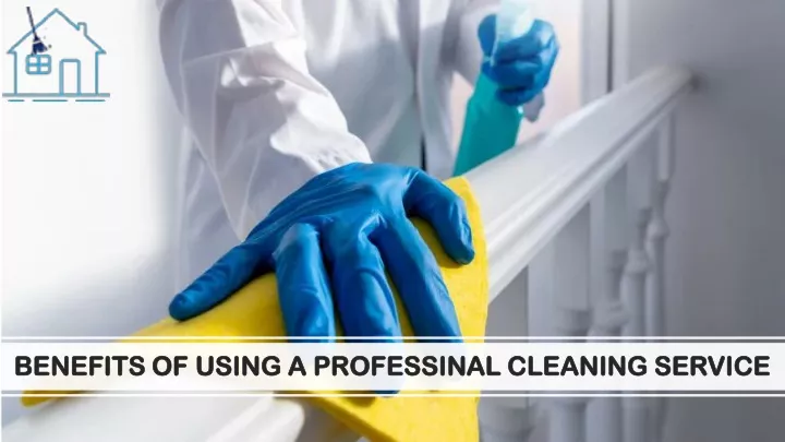 benefits of using a professinal cleaning service