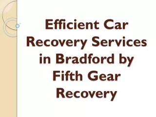 Efficient Car Recovery Services in Bradford by Fifth Gear Recovery