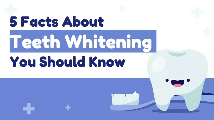 5 facts about teeth whitening you should know