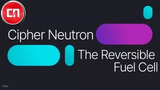 Reversible Fuel Cell - Cipher Neutron’s