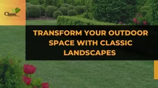 Transform Your Outdoor Space with Classic Landscapes