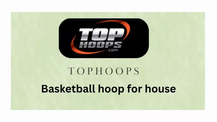 tophoops basketball hoop for house