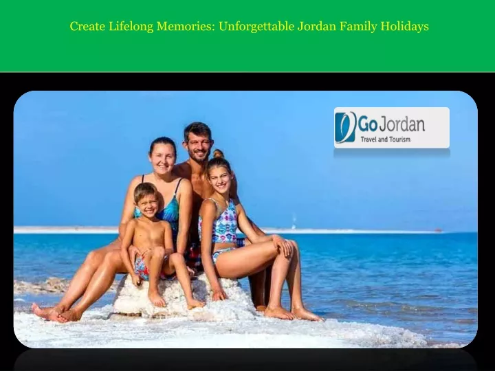 create lifelong memories unforgettable jordan