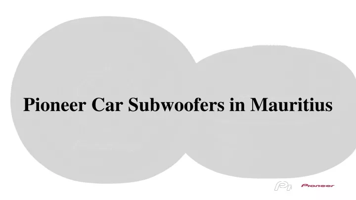 pioneer car subwoofers in mauritius