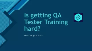 Is getting QA Tester Training Hard?