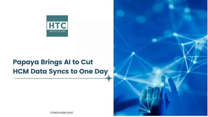 papaya brings ai to cut hcm data syncs to one day