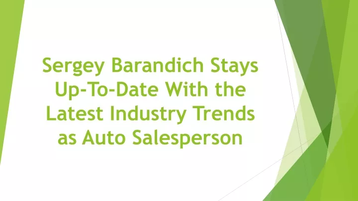 sergey barandich stays up to date with the latest industry trends as auto salesperson