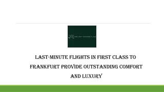 Last-minute flights in first class to Frankfurt provide outstanding comfort and luxury