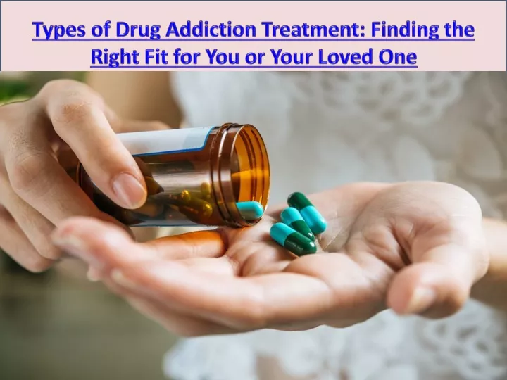types of drug addiction treatment finding