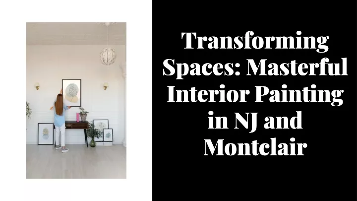 transforming spaces masterful interior painting