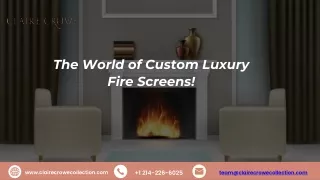 The World of Custom Luxury Fire Screens