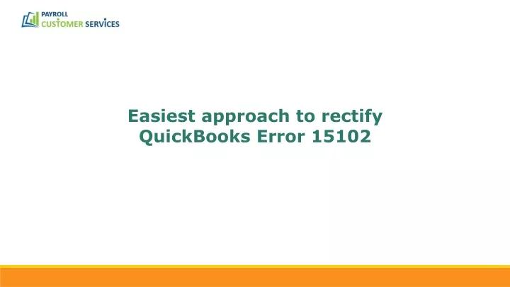 easiest approach to rectify quickbooks error 15102