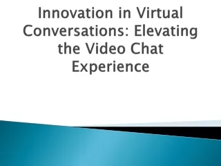 innovation-in-virtual-conversations-elevating-the-video-chat-experience