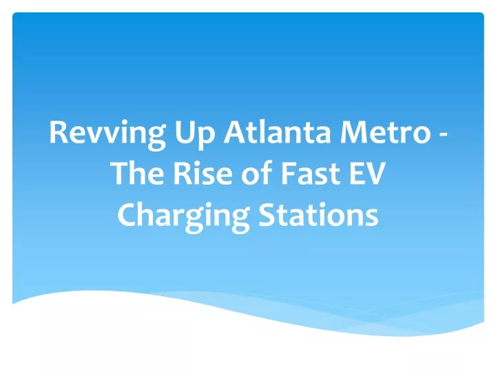 revving up atlanta metro the rise of fast ev charging stations