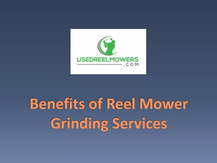 benefits of reel mower grinding services