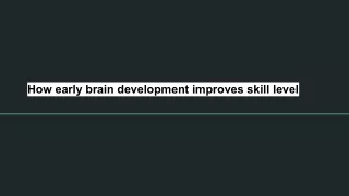 How early brain development improves skill level