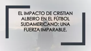 El poderoso impacto de Cristian Albeiro en el fútbol sudamericano