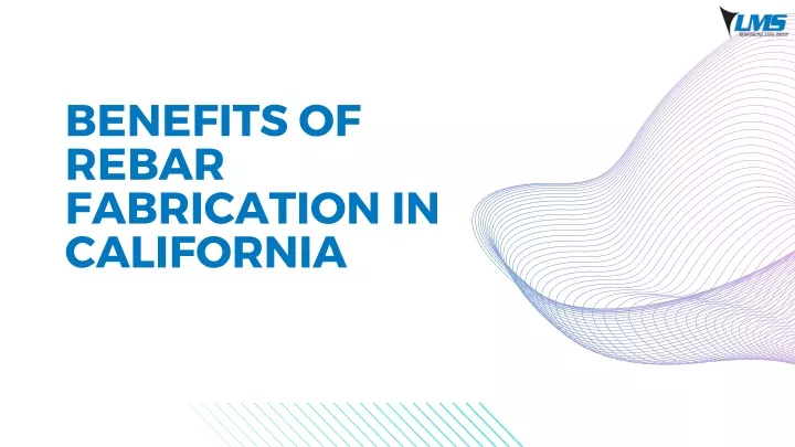 benefits of rebar fabrication in california