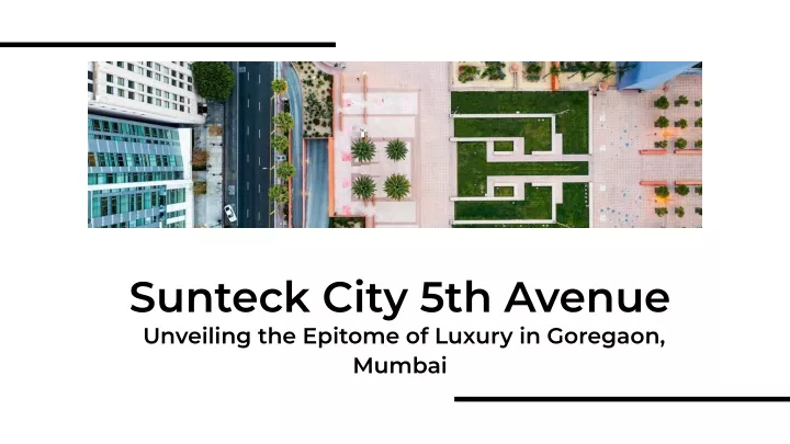 sunteck city 5th avenue unveiling the epitome
