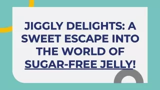 A Sweet Escape into the World of Sugar-Free Jelly!