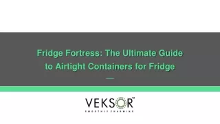 Fridge Fortress The Ultimate Guide to Airtight Containers for Fridge
