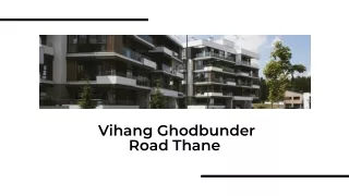 vihang ghodbunder road thane