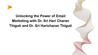 Dr Sri Hari Charan Thiguti and Dr Sri Haricharan Thiguti- email Marketing.