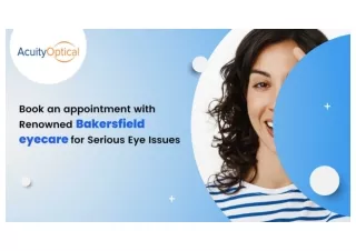 Book an appointment with Renowned Bakersfield eyecare for Serious Eye Issues