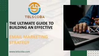 The Ultimate Guide To Building An Effective Email Marketing Strategy