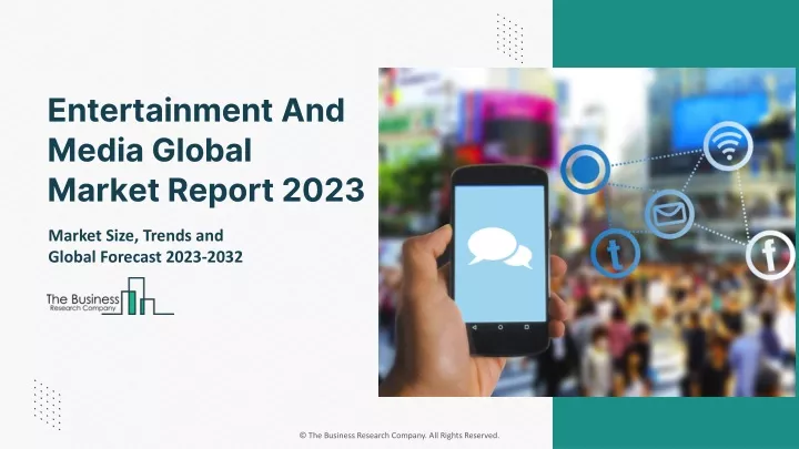 entertainment and media global market report 2023