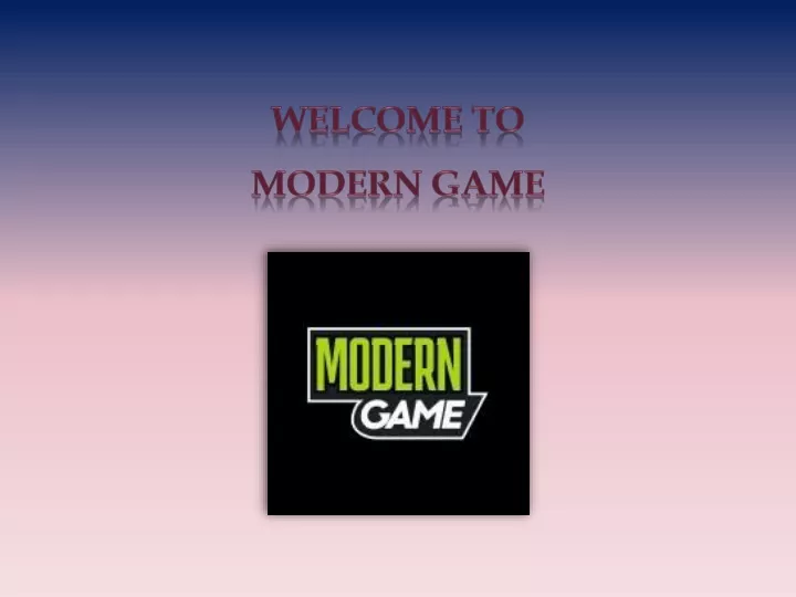 welcome to modern game