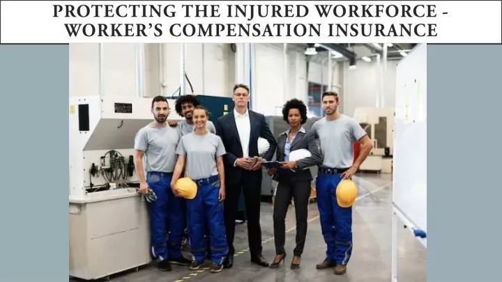 protecting the injured workforce worker s compensation insurance