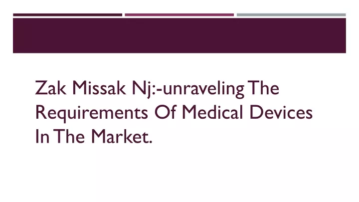 zak missak nj unraveling the requirements of medical devices in the market