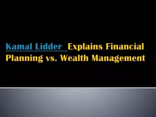Kamal Lidder| Financial Planning vs. Wealth Management: