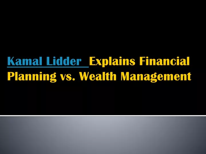 kamal lidder explains financial planning vs wealth management