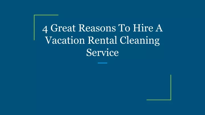 4 great reasons to hire a vacation rental