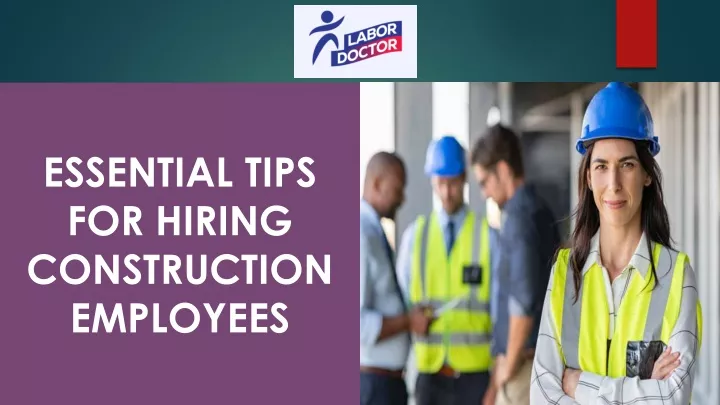 essential tips for hiring construction employees