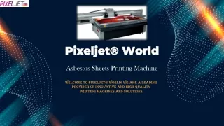 Pixeljet® World offers state-of-the-art Asbestos Sheets Printing Machine.