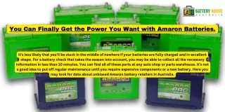 Try to track out the most reliable Amaron battery dealers in your area