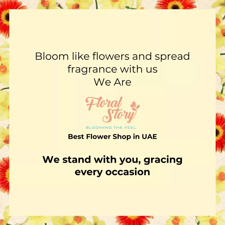 bloom like flowers and spread fragrance with