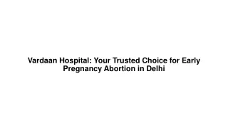 Vardaan Hospital: Your Trusted Choice for Early Pregnancy Abortion in Delhi