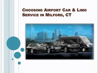 Choosing Airport Car & Limo Service in Milford, CT
