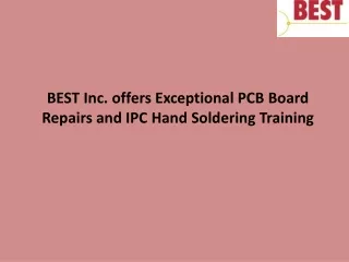 BEST Inc. offers Exceptional PCB Board Repairs and IPC Hand Soldering Training .pptx